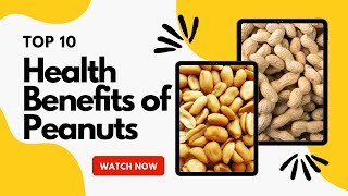 Top 10 Health Benefits of Peanuts | Eat Peanuts and Thank Me Later!