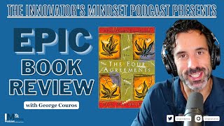 Epic Book Review - "The Four Agreements" by Don Miguel Ruiz - The #InnovatorsMindset #Podcast