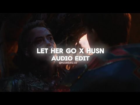 Let Her Go X Husn 🖤 [ Audio Edit ]