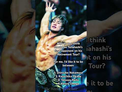 Who do you think should be the Final Opponent for Tanahashi?