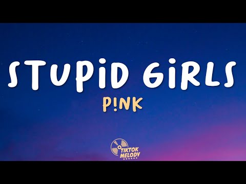 P!nk - Stupid Girls (Lyrics)