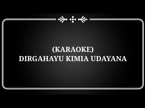 [KARAOKE] LIRIK LAGU DIRGAHAYU KIMIA UDAYANA