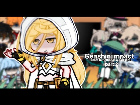 | Genshin react to Aether as a god light | part 2| 🇷🇺/🇬🇧 |