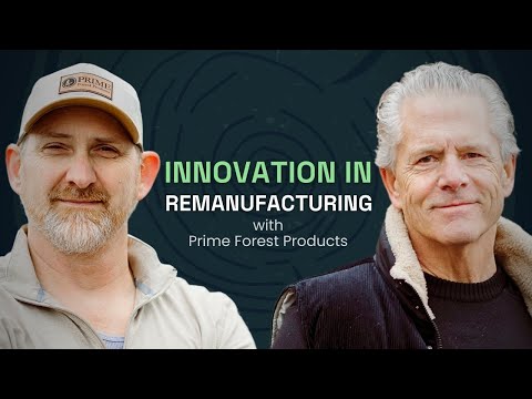 Dreaming Big with Remanufacturing | Prime Forest Products