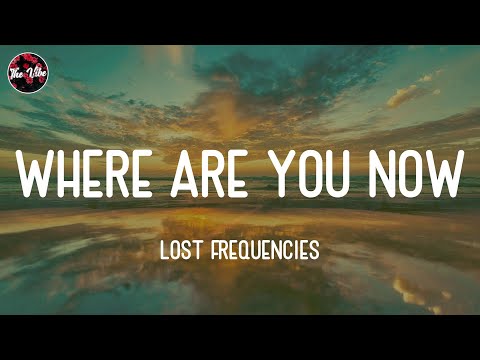 Lost Frequencies - Where Are You Now (Lyrics)