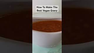 How To Make The Best Vegan Gravy #food #vegancooking #shortsvideo #veganfood