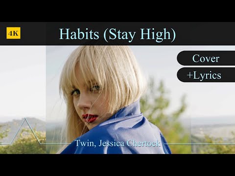 Habits - Stay High + Lyrics | Cover ☛ Twin, Jessica Chertock