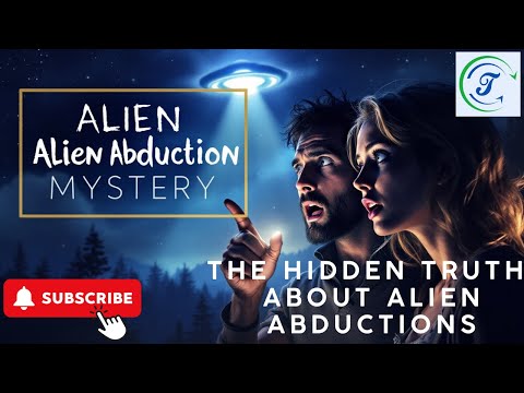 The Hidden Truth About Alien Abductions: What Science Can't Explain