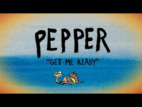 Pepper "Get Me Ready" [LYRIC VIDEO]