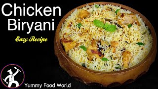 CHICKEN BIRYANI | Easy Recipe | How to make Chicken Biryani | Yummy Food World