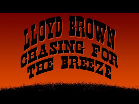 Lloyd Brown - Chasing For The Breeze (Official Lyrics Video) | Jet Star Music