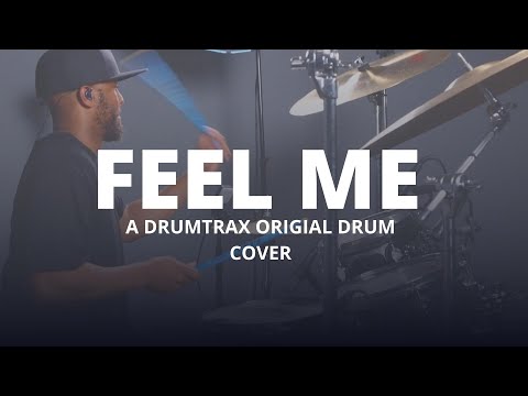 Feel Me - A DrumTrax Original Drum Cover