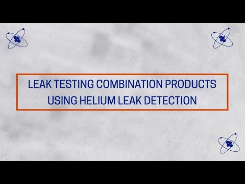 Leak Testing Combination Products Using Helium Leak Detection