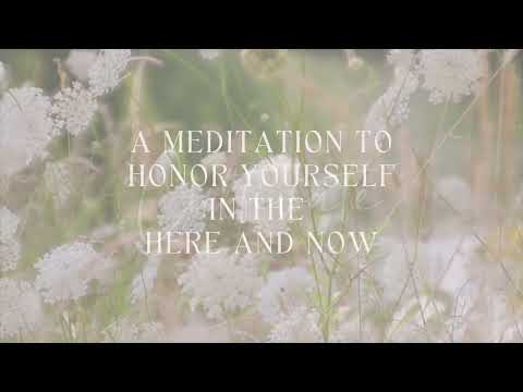 Meditation for Honoring Yourself in the Here and Now