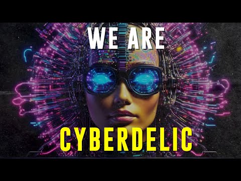 WE ARE CYBERDELIC