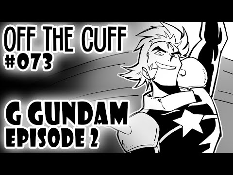 Off the Cuff #073: G Gundam - EPISODE 2