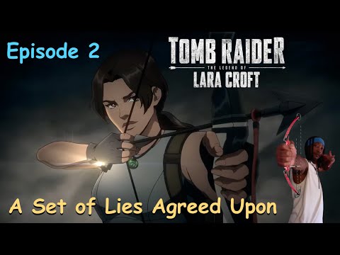 Tomb Raider the Legend of Laura Croft Episode 2 "A Set of Lies Agreed Upon" Review