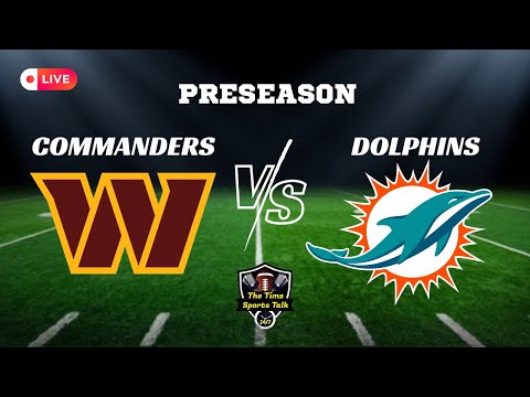 LIVE! Washington Commanders Vs Miami Dolphins! Preseason Game 2 LIVE PlayByPlay/Analysis