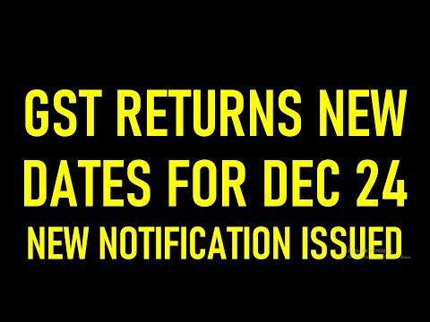 GST RETURNS EXTENDED NEW DATES FOR DEC 24 | NEW NOTIFICATION ISSUED