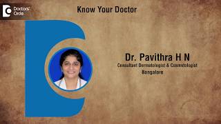 Dr. Pavithra H N  | Consultant Dermatologist  in Bangalore | Dermatologist - Know Your Doctor