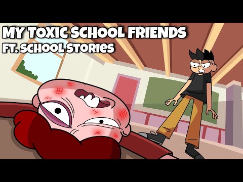 My Toxic Friends In School | Ft. School Stories