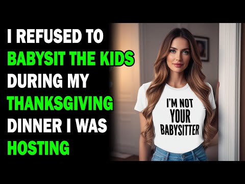 AITA For Refusing To Babysit The Kids During My Own Thanksgiving... - Best Reddit Stories