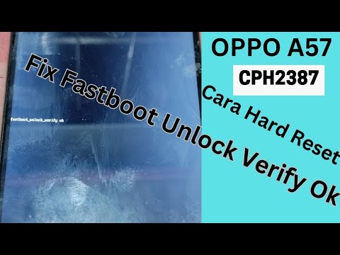 OPPO A57 CPH2387 Cara Hard Reset Fix Fastboot Unlock Verify Ok 2024