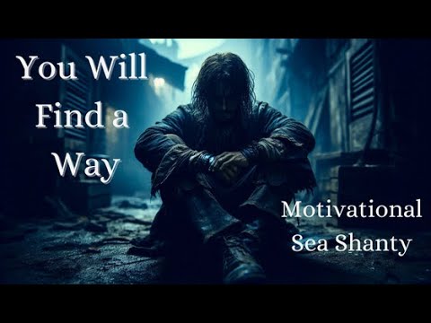 You Will Find a Way: Motivational Sea Shanty - Music & Lyrics #ocean #motivation #music