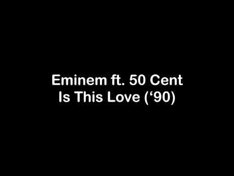 Eminem ft 50 Cent - Is This Love [Lyrics]