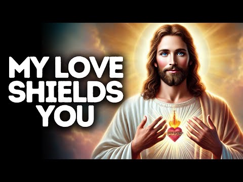 My Love Shields You | God Says | God Message Today | Gods Message Now | God Says To You Today