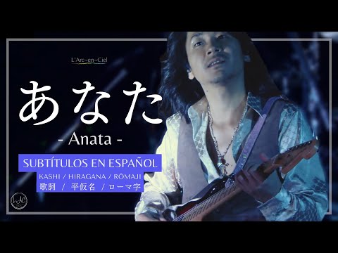 Anata - L’Arc~en~Ciel  [WORLD TOUR 2012 THE FINAL -Day 2- Live] + Sub. Español [CC]