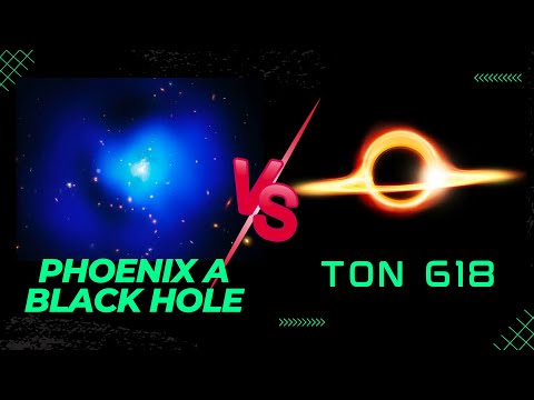 Phoenix A* vs Ton 618 - The Largest Black Holes In The Universe