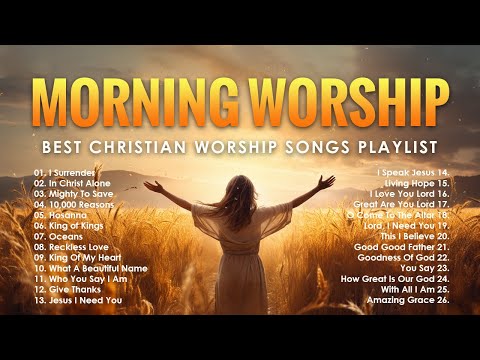 Morning Worship Songs - Best Christian Worship Songs Playlist - Top Praise And Worship Songs 2024