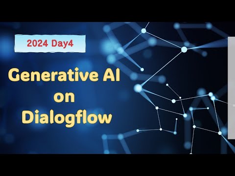 Generative AI on Dialogflow - 2024 Day4