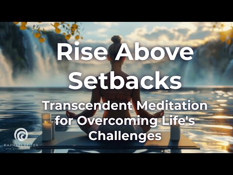 Rise Above Setbacks: Guided Meditation for Overcoming Life's Challenges