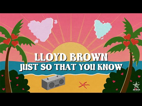 Lloyd Brown - Just So that You Know (Official Audio) | Jet Star Music