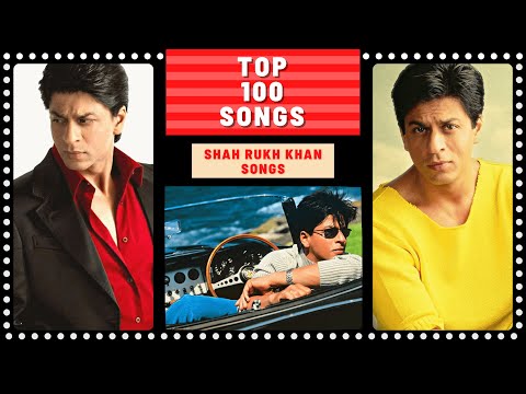 Top 100 SHAH RUKH KHAN Songs