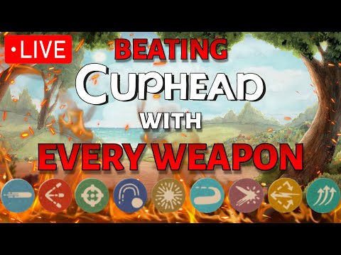 *LIVE* Beating Cuphead with EVERY WEAPON in ONE STREAM