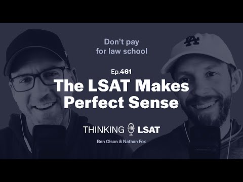 The LSAT Makes Perfect Sense | Thinking LSAT, Ep. 461