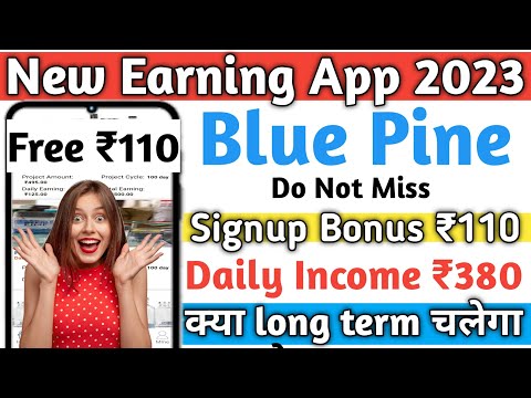 क्या long term चलेगा। Blue pine app payment proof। Blue pine app se paise kaise kamaye। Blue pineapp