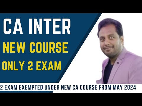 |CA Intermediate 2 Exam New CA Course From May 2024| Big Update On New CA Course for CA Inter|