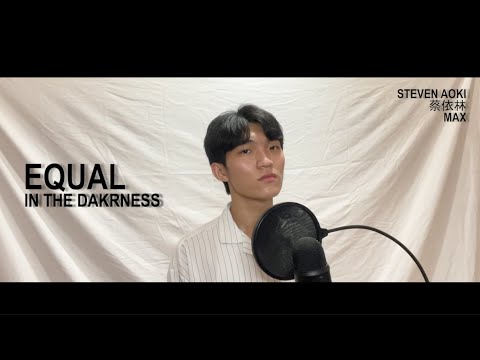 Steven Aoki, 蔡依林, MAX - Equal In The Darkness (cover by Jake)