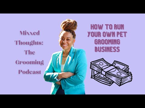 Ep. 9| So You Want to Run a Pet Grooming Business