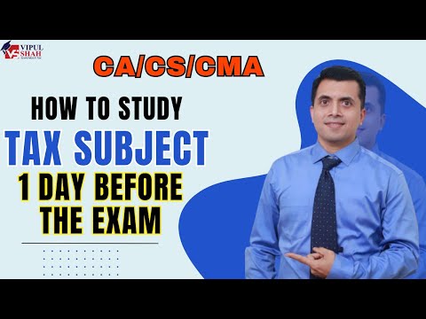 How To Study Tax Subject 1 Day Before The Exam | CA/CS/CMA | CMA Vipul Shah