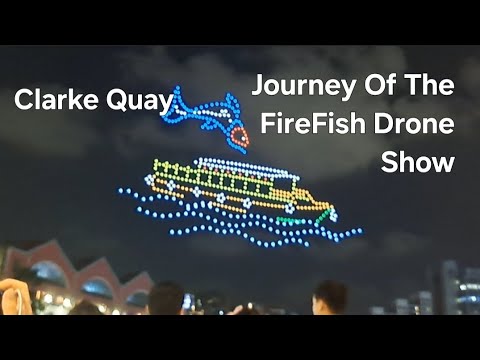 The Journey Of The FireFish Drone Show-Clayke Quay