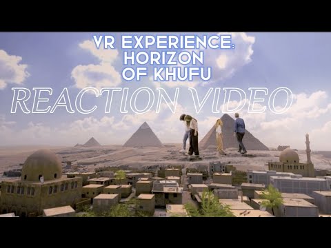 REACTION VIDEO: VR Horizon of Khufu