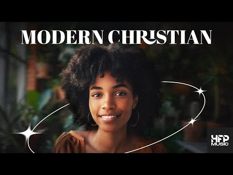 Modern Christian - Worship, Chill, Relax, Stress and Anxiety Relief, Study, Sleep