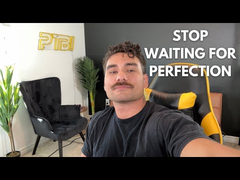 Stop Waiting For Perfection!