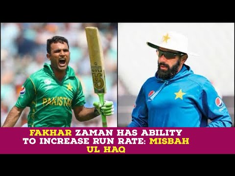 Fakhar Zaman Has Ability To Increase Ran Rate : misbah ul haq | sports world