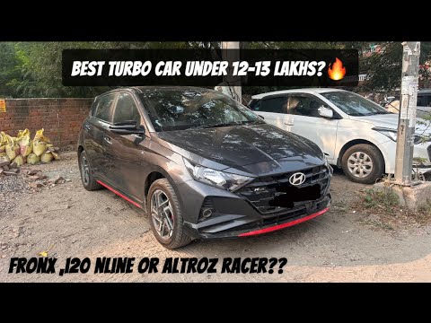 Best turbo car under 12-13 lakhs || fronx i20 nline or altroz racer